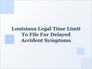 When Can You Sue for Delayed Accident Injuries in Louisiana?