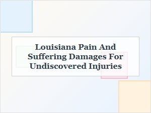 Calculating Damages for Late-Diagnosed Injuries in Louisiana