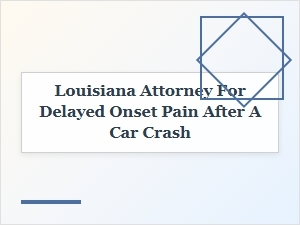 Louisiana Car Crash Pain & Injury Attorney