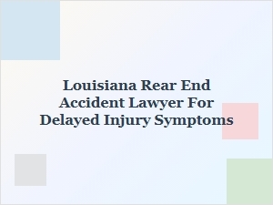 Louisiana Delayed Injury Accident Lawyer