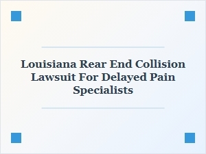 Louisiana Lawyers for Delayed Pain From Collisions