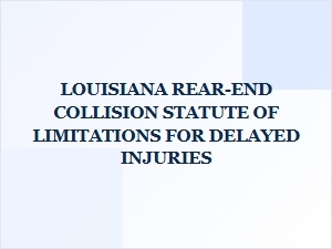 Louisiana Statute for Delayed Collision Injuries
