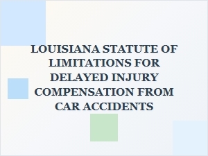 Louisiana Auto Accident Injury Claim Time Limits